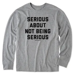 Men's Serious About Not Being Serious Long Sleeve Crusher Tee Relaxed and Comfy