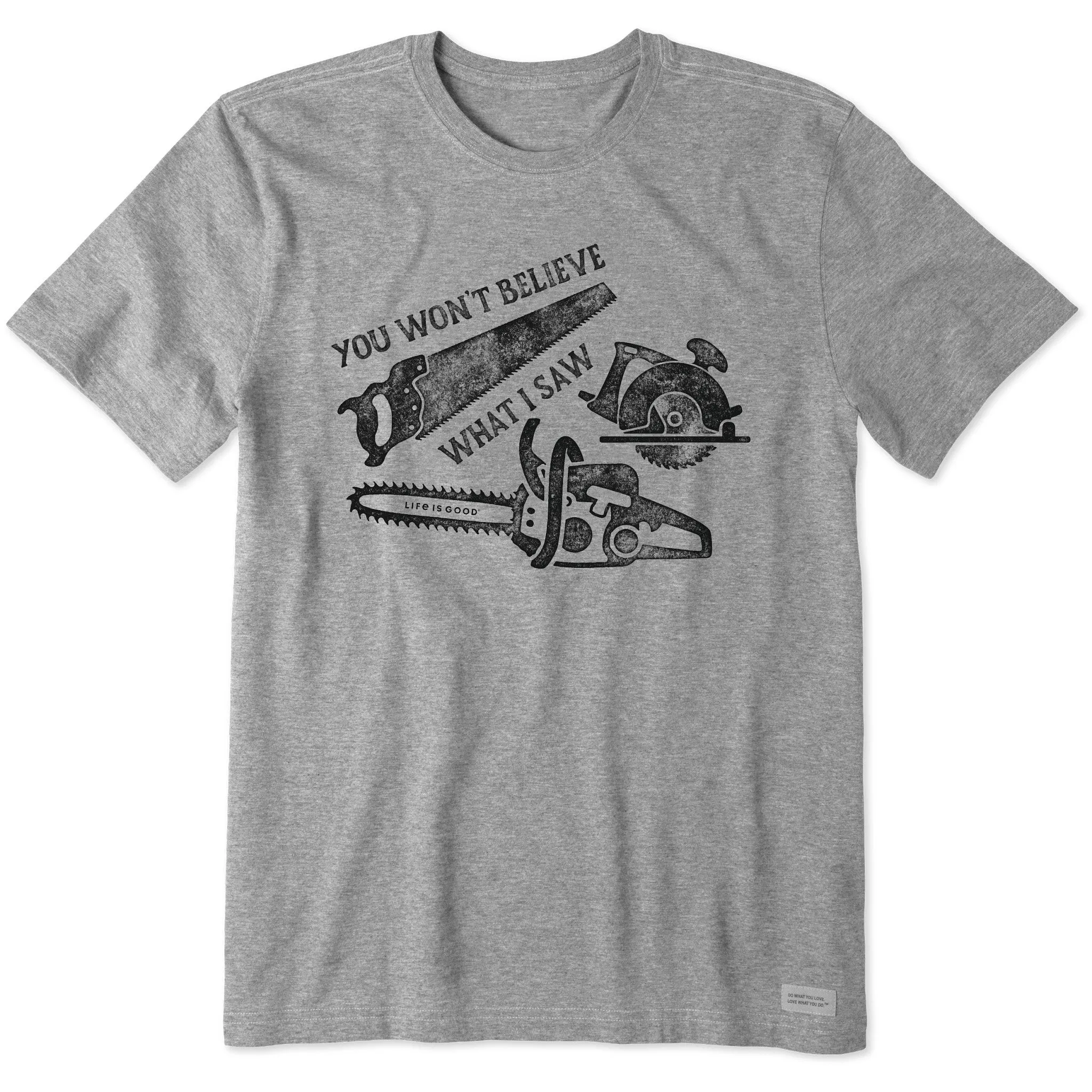 Comfort Design Men's You Won't Believe What I Saw Short Sleeve Crusher Tee